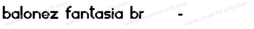 balonez fantasia br 语言英文字体转换